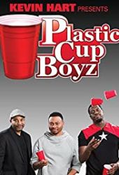 Kevin Hart Presents: Plastic Cup Boyz